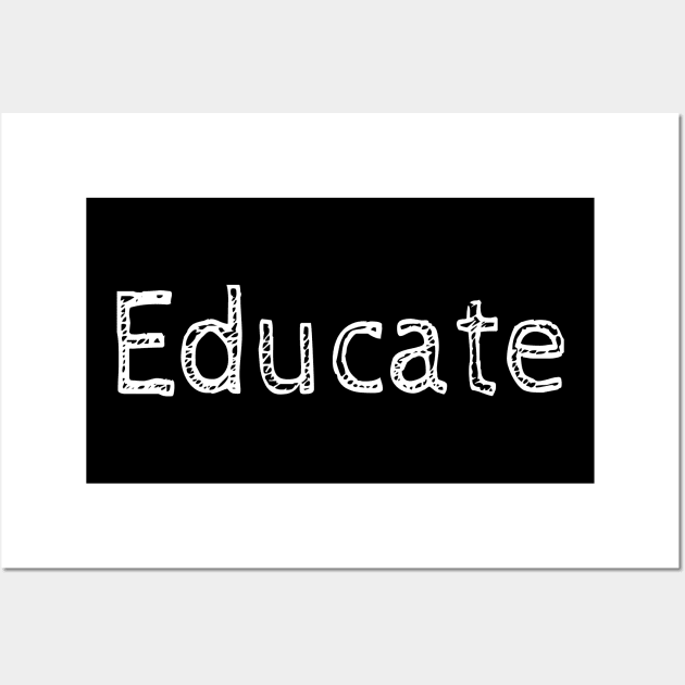 Educate! Inspirational Motivational Typography White Wall Art by ebayson74@gmail.com